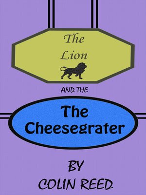 cover image of The Lion and the Cheesegrater